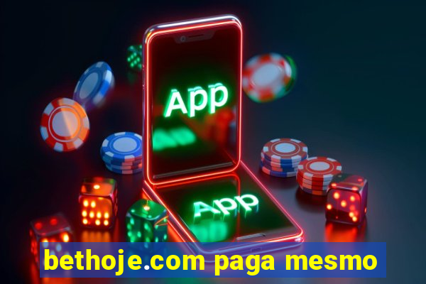 bethoje.com paga mesmo